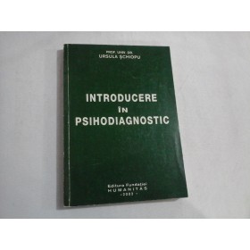 INTRODUCERE IN PSIHODIAGNOSTIC - PROF. UNIV. DR. URSULA SCHIOPU